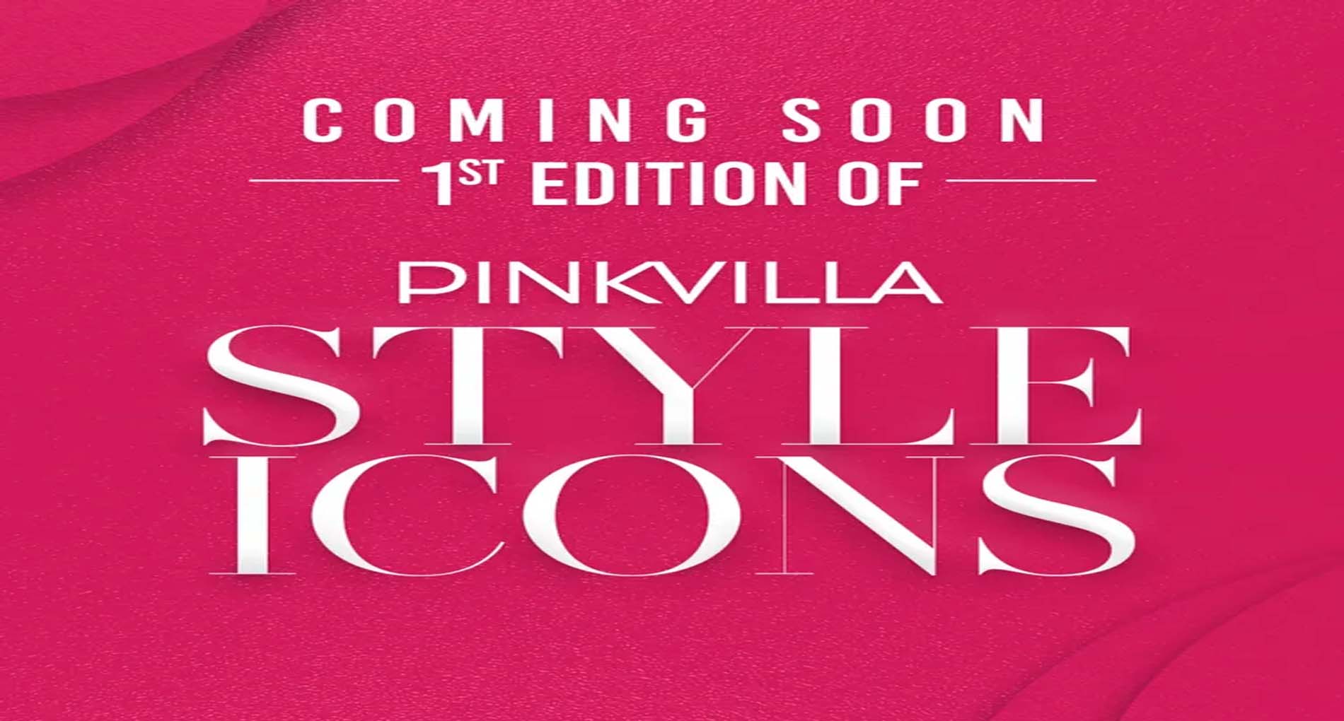 पिंकविला ने ‘पिंकविला स्टाइल आइकॉन’ के पहले संस्करण की घोषणा की!